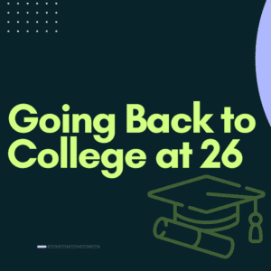 Going Back to College at 26