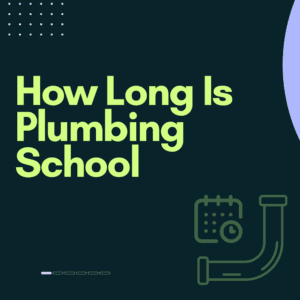 How Long Is Plumbing School