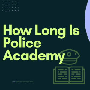 How Long Is Police Academy