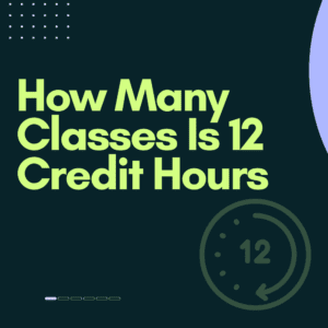 How Many Classes Is 12 Credit Hours