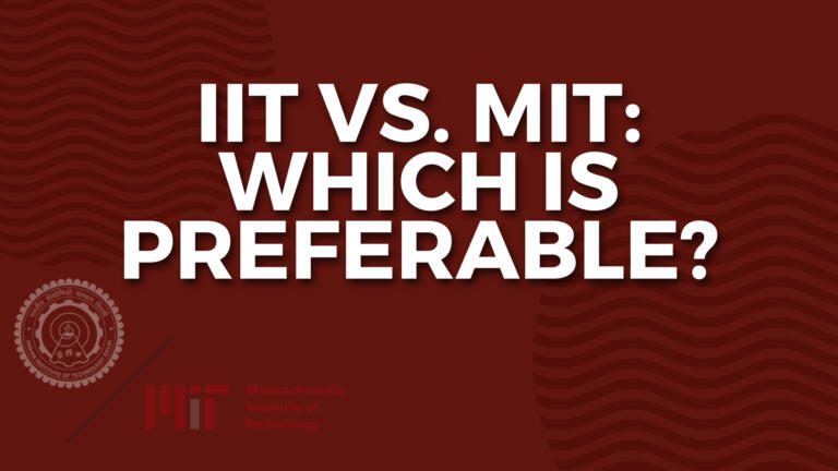 Which Is Better, IIT or MIT?