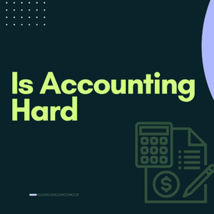 Is Accounting Hard