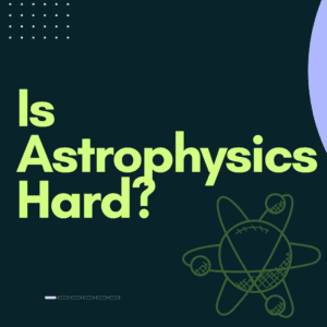 Is Astrophysics Hard