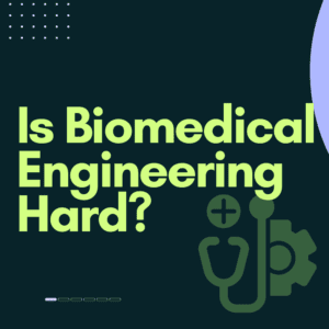 Is Biomedical Engineering Hard