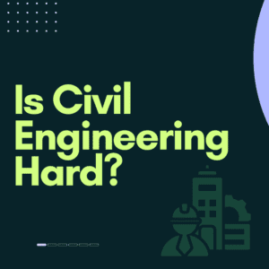 Is Civil Engineering Hard