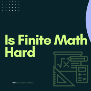 Is Finite Math Hard