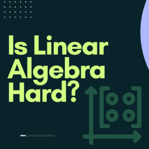 Is Linear Algebra Hard
