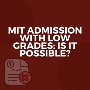 MIT Admission with Low Grades_ Is it Possible