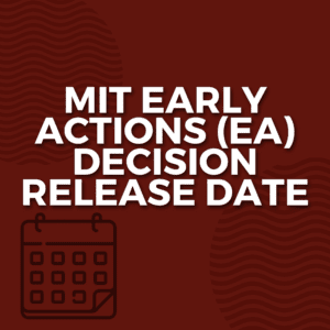 MIT Early Actions (EA) Decision Release Date