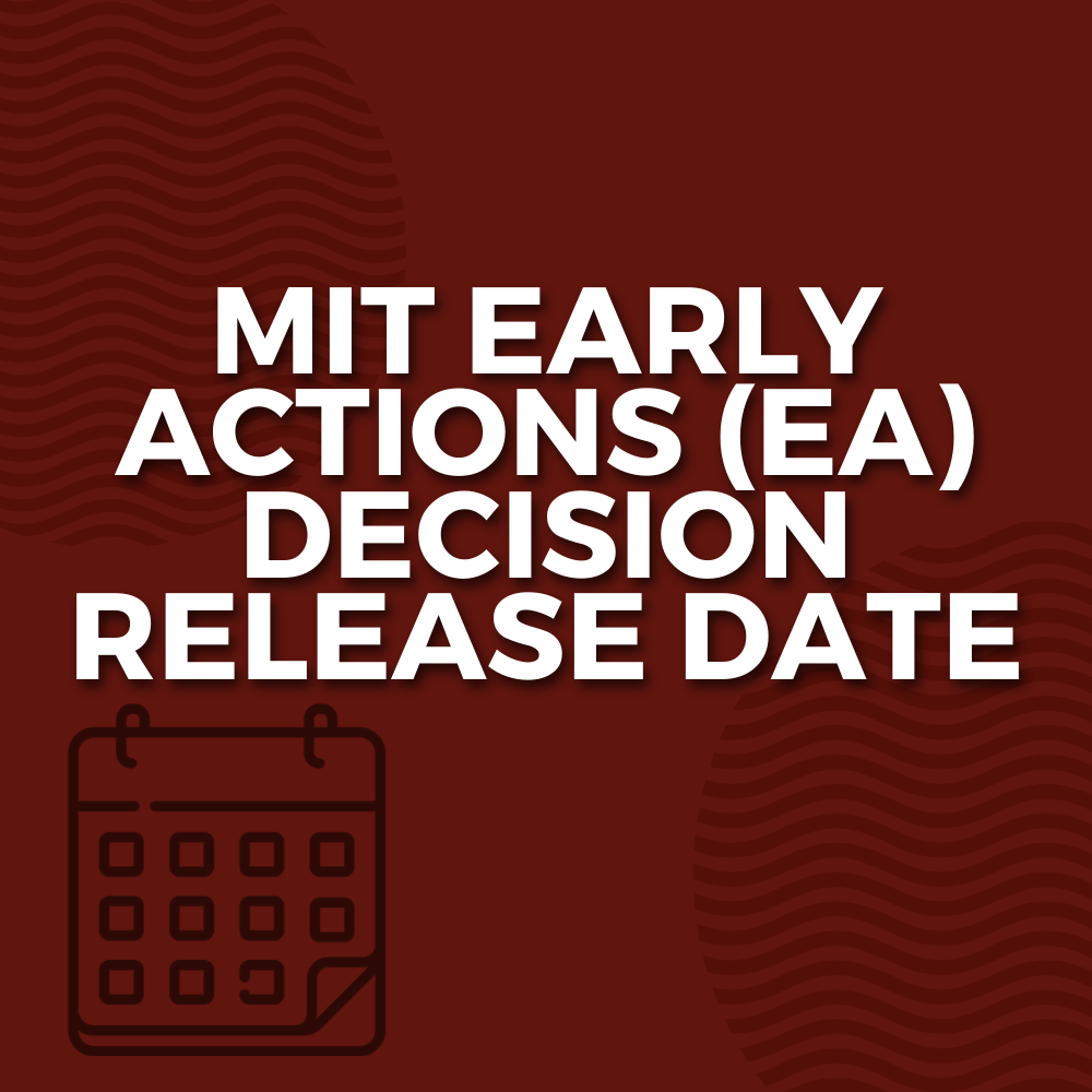 When do Early Actions (EA) MIT Decisions Come Out?