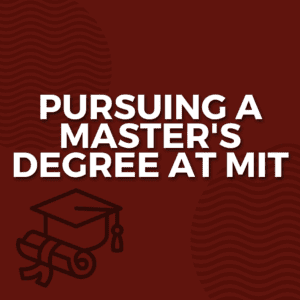 Pursuing a Master_s Degree at MIT