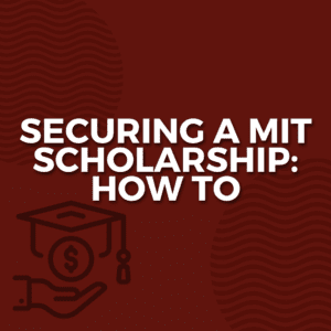 Securing a MIT Scholarship_ How To