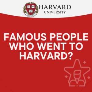 Famous People Who Went to Harvard