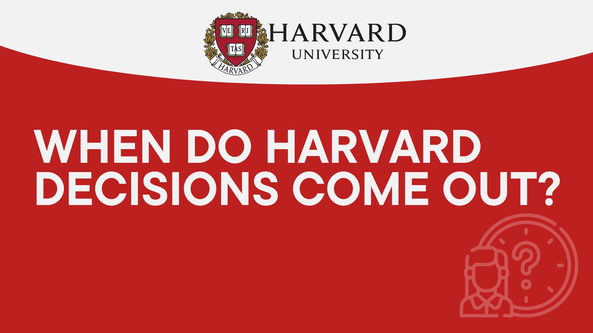 When Do Harvard Decisions Come Out? Exact Date Educatoroid